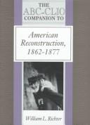 Cover of: The ABC-CLIO companion to American reconstruction, 1862-1877