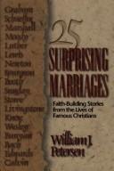 Cover of: 25 surprising marriages: faith-building stories from the lives of famous Christians
