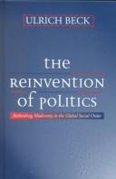 Cover of: The reinvention of politics: rethinking modernity in the global social order