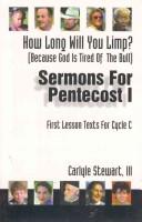 Cover of: Sermons for Pentecost I based on first lesson texts for Cycle C: how long will you limp? (because God is tired of the bull)