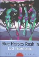 Cover of: Blue horses rush in: poems and stories