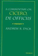 A commentary on Cicero, De Officiis by Andrew R. Dyck