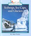 Cover of: Icebergs, ice caps, and glaciers by Allan Fowler