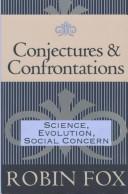 Cover of: Conjectures & confrontations: science, evolution, social concern