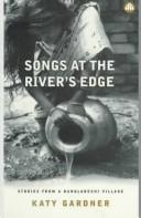 Cover of: Songs at the river's edge: stories from a Bangladesh village