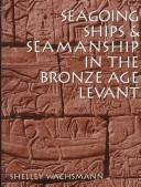 Cover of: Seagoing Ships and Seamanship in the Bronze Age Levant
