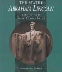 Cover of: The statue Abraham Lincoln: a masterpiece by Daniel Chester French