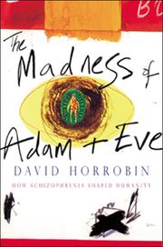 The madness of Adam and Eve : how schizophrenia shaped humanity