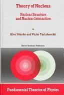 Cover of: Theory of nucleus: nuclear structure and nuclear interaction