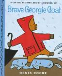 Cover of: Brave Georgie Goat: 3 little stories about growing up