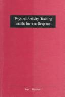 Cover of: Physical activity, training, and the immune response