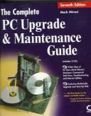 Cover of: The complete PC upgrade and maintenance guide by Mark Minasi