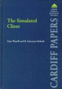 The simulated client : a method for studying professionals working with clients