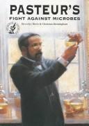 Pasteur's fight against microbes by Beverley Birch, Christian Birmingham