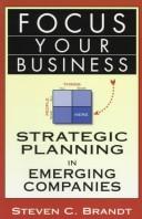 Cover of: Focus your business: strategic planning emerging companies