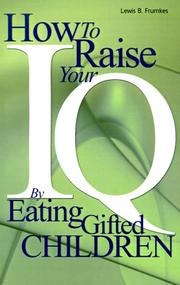 Cover of: How to Raise Your I.Q. by Eating Gifted Children by Lewis B. Frumkes