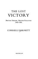 Cover of: The lost victory by Correlli Barnett