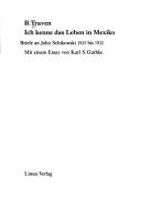Cover of: Ich kenne das Leben in Mexiko: Briefe an John Schikowski 1925 bis 1932