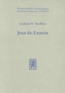 Jesus the exorcist by Graham H. Twelftree
