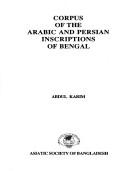 Cover of: Corpus of the Arabic and Persian inscriptions of Bengal