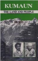 Cover of: Kumaun, the land and people by Sharad Singh Negi