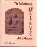 Cover of: The splendour of Mathurā art and museum