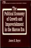 Cover of: The political economy of growth and improverishment in the Marcos era by James K. Boyce