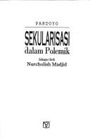 Sekularisasi dalam polemik by Pardoyo