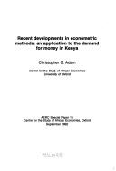 Cover of: Recent developments in econometric methods: an application to the demand for money in Kenya