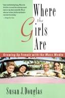 Where the girls are by Douglas, Susan J.