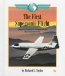 Cover of: The first supersonic flight: Captain Charles E. Yeager breaks the sound barrier