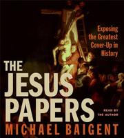 Cover of: The Jesus Papers CD: Exposing the Greatest Cover-Up in History