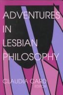Cover of: Adventures in lesbian philosophy by edited by Claudia Card.