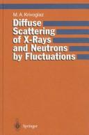 Cover of: Diffuse scattering of x-rays and neutrons by fluctuations