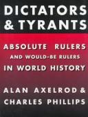 Cover of: Dictators and tyrants: absolute rulers and would-be rulers in world history