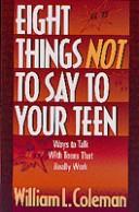 Cover of: Eight things not to say to your teen