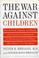 Cover of: The war against children