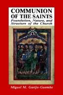 Cover of: Communion of the saints: foundation, nature, and structure of the church