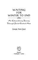 Cover of: Waiting for winter to end: an extraordinary journey through Soviet Central Asia