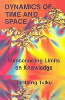 Cover of: Dynamics of time and space: transcending limits of knowledge