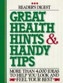 Cover of: Great health hints & handy tips: more than 4,000 ideas to help you look and feel your best.