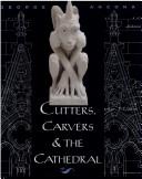 Cover of: Cutters, carvers & the cathedral