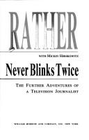 Cover of: The camera never blinks twice: the further adventures of a television journalist