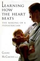 Learning how the heart beats by McCarthy, Claire MD.