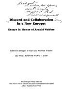 Discord and collaboration in a new Europe by Wolfers, Arnold, Douglas T. Stuart, Stephen F. Szabo