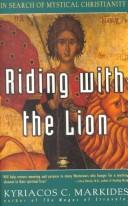 Cover of: Riding with the lion: in search of mystical Christianity