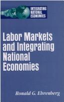 Cover of: Labor markets and integrating national economies
