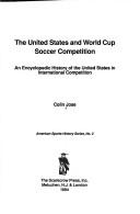 The United States and World Cup soccer competition : an encyclopedic history of the United States in international competition