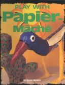 Cover of: Play with papier-mâché