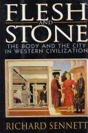 Cover of: Flesh and stone: the body and the city in Western civilization